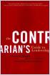 A Contrarian's Guide to Leadership