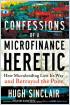 Confessions of  a Microfinance Heretic