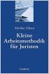 Kleine Arbeitsmethodik für Juristen