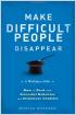 Make Difficult People Disappear