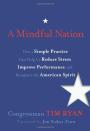 A Mindful Nation: How a Simple Practice Can Help Us Reduce Stress, Improve Performance, and Recapture the American Spirit