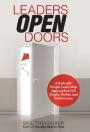 Leaders Open Doors: A Radically Simple Leadership Approach to Lift People, Profits, and Performance