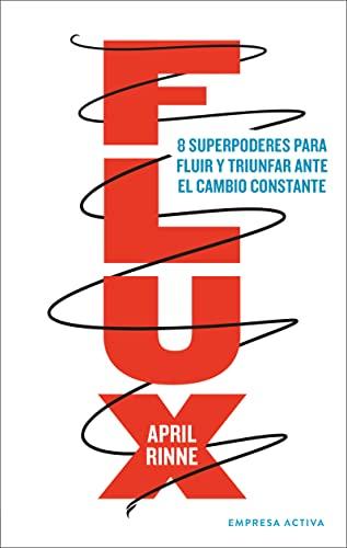 Flux: 8 superpoderes para fluir y triunfar ante el cambio constante (Spanish Edition)