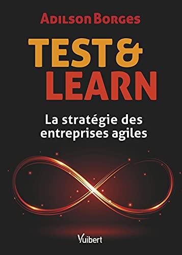 Test and Learn: La stratégie des entreprises agiles (2021)