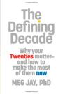 The Defining Decade: Why Your Twenties Matter-And How to Make the Most of Them Now 