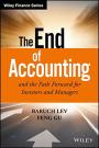 The End of Accounting and the Path Forward for Investors and Managers (Wiley Finance)