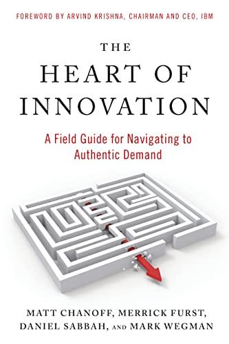 The Heart of Innovation: A Field Guide for Navigating to Authentic Demand