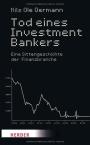 Tod eines Investmentbankers. Eine Sittengeschichte der Finanzbranche 