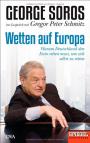 Wetten auf Europa: Warum Deutschland den Euro retten muss, um sich selbst zu retten - Ein SPIEGEL-Buch
