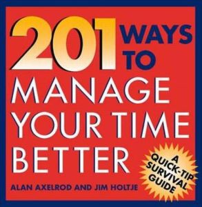 201 Ways to Manage Your Time Better