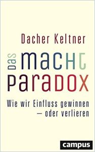 Das Macht Paradox German Version Summary Dacher Keltner