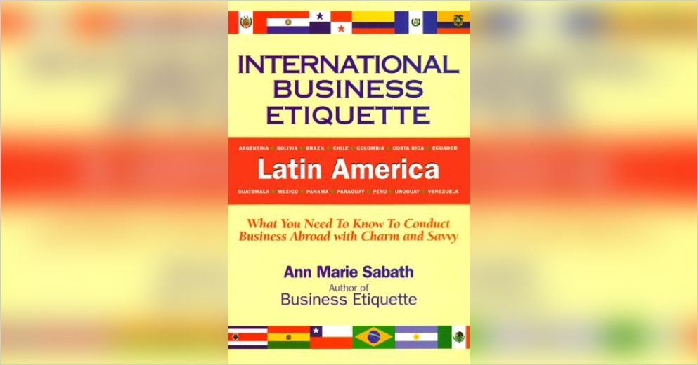 International Business Etiquette Latin America Summary
