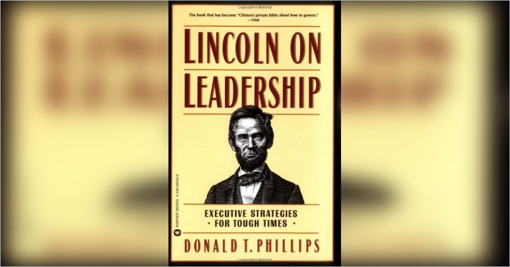 Lincoln on Leadership Donald T. Phillips Summary