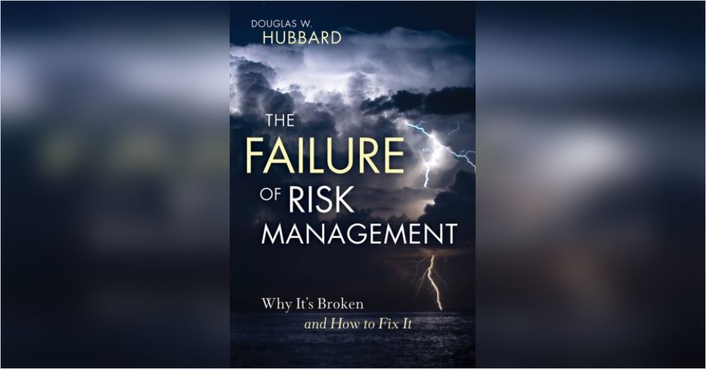 The Failure of Risk Management Summary Douglas W. Hubbard
