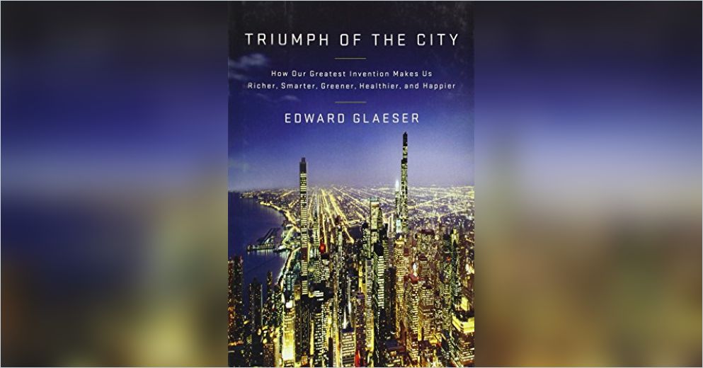 Edward Glaeser Triumph Of The City