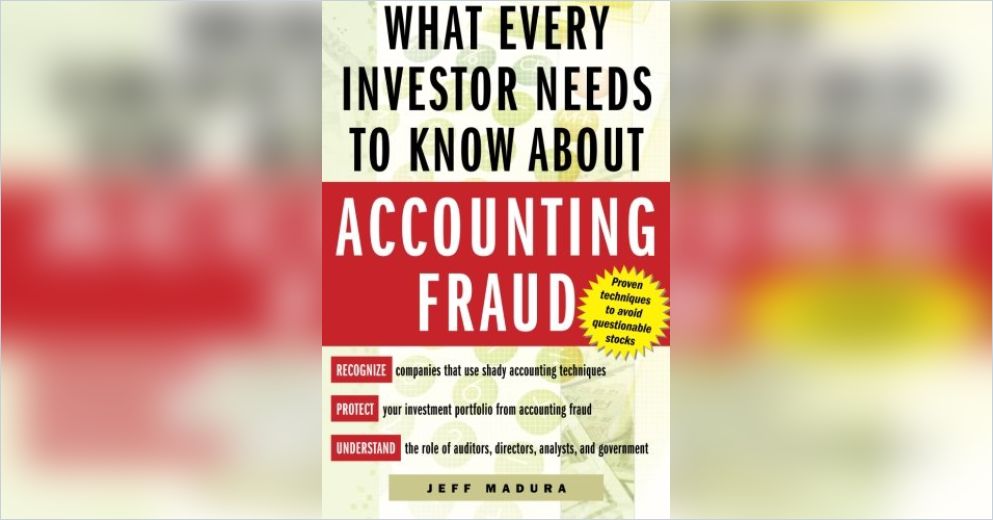 What Every Investor Needs To Know About Accounting Fraud