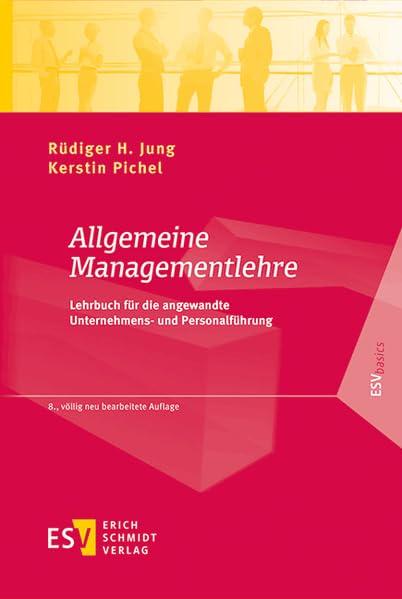 Allgemeine Managementlehre: Lehrbuch f&uuml;r die angewandte Unternehmens- und Personalf&uuml;hrung (ESVbasics)