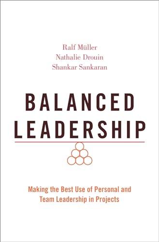 Balanced Leadership: Making the Best Use of Personal and Team Leadership in Projects