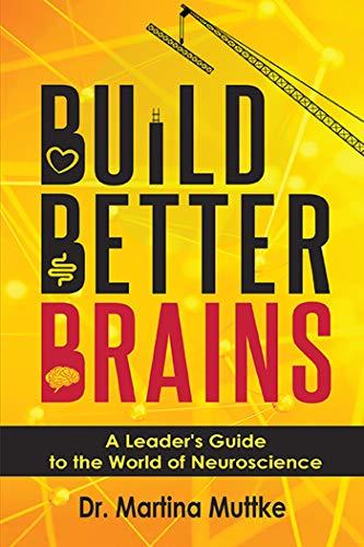 Build Better Brains: A Leader&rsquo;s Guide to the World of Neuroscience (ISSN)