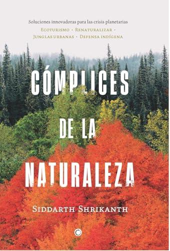 Complices de la Naturaleza: Soluciones innovadoras para las crisis planetarias (1) (Spanish Edition)