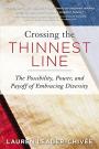 Crossing the Thinnest Line: The Possibility, Power, and Payoff of Embracing Diversity