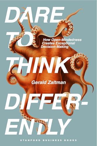 Dare to Think Differently: How Open-Mindedness Creates Exceptional Decision-Making
