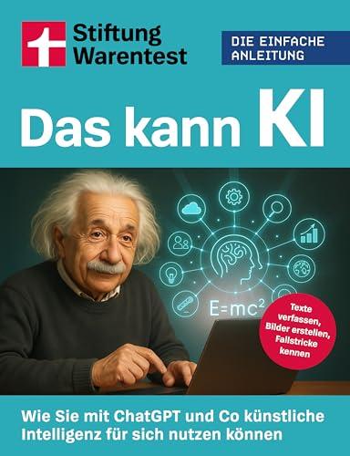 Das kann KI: Wie Sie mit ChatGPT und Co k&uuml;nstliche Intelligenz f&uuml;r sich nutzen k&ouml;nnen | Texte verfassen, Bilder erstellen, Fallstricke kennen