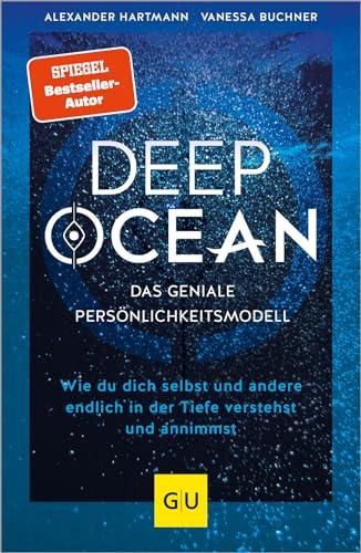 DEEP OCEAN - das geniale Persönlichkeitsmodell: Wie du dich selbst und andere endlich in der Tiefe verstehst und annimmst (Lebenshilfe Potenzialentfaltung)
