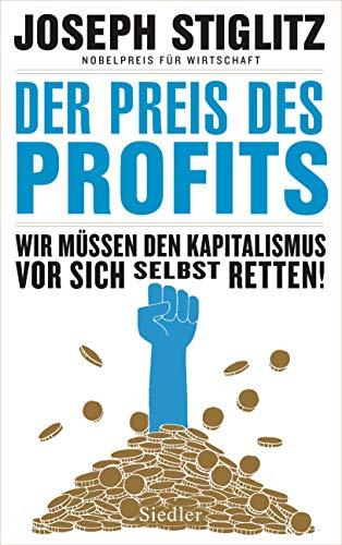 Der Preis des Profits: Wir müssen den Kapitalismus vor sich selbst retten!  -