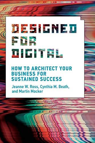 Designed for Digital: How to Architect Your Business for Sustained Success (Management on the Cutting Edge)