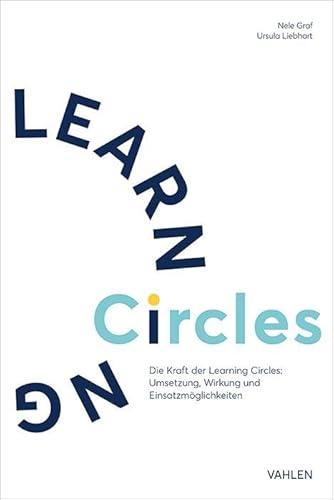 Die Kraft der Learning Circles: Umsetzung, Wirkung und Einsatzmöglichkeiten