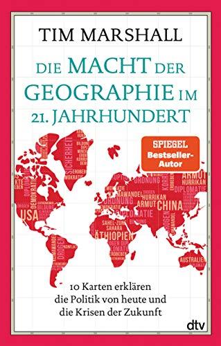 Die Macht der Geographie im 21. Jahrhundert: 10 Karten erklären die Politik von heute und die Krisen der Zukunft