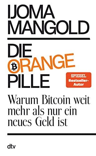 Die orange Pille: Warum Bitcoin weit mehr als nur ein neues Geld ist (German Edition)
