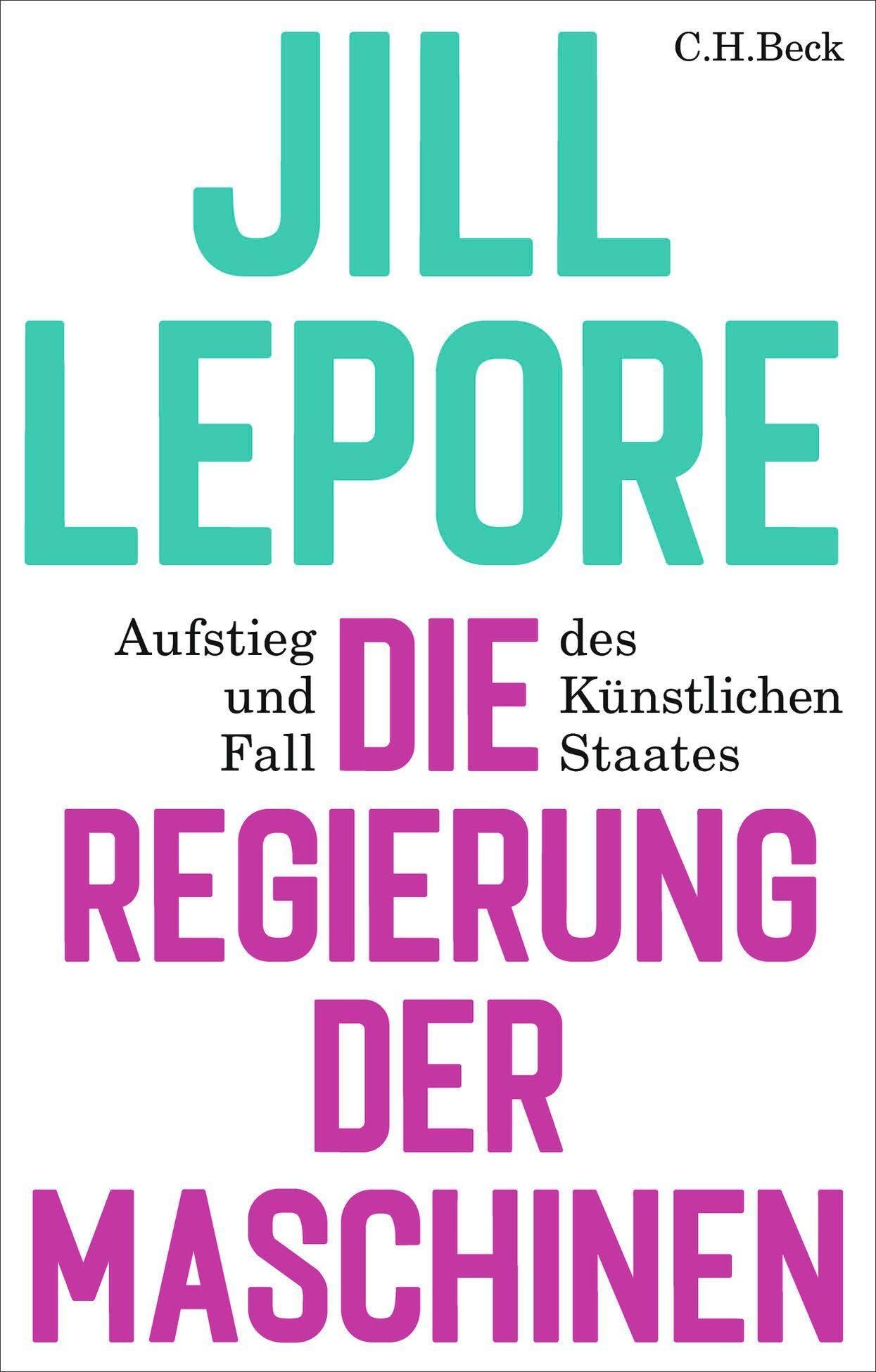 Die Regierung der Maschinen: Aufstieg und Fall des K&uuml;nstlichen Staates