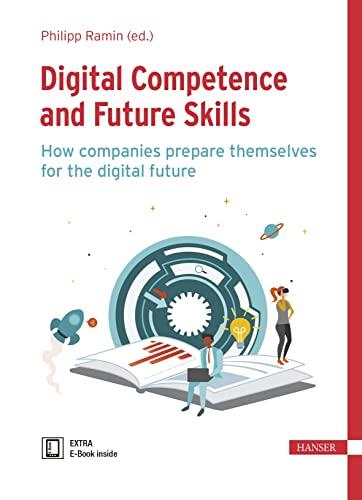 Digital Competence and Future Skills: How companies prepare themselves for the digital future (English Edition)