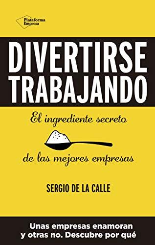 Divertirse trabajando (Spanish Edition)