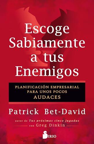Escoge sabiamente a tus enemigos: Planificaci&oacute;n empresarial para unos pocos audaces (Spanish Edition)