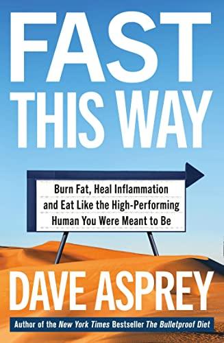 Fast This Way: Burn Fat, Heal Inflammation, and Eat Like the High-Performing Human You Were Meant to Be