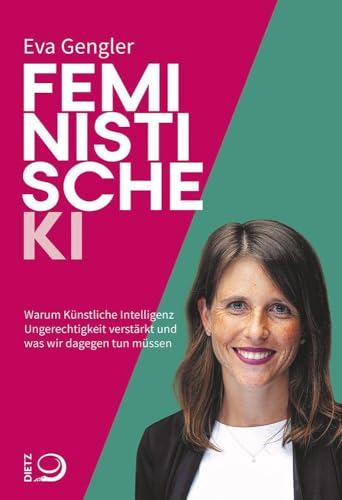 Feministische KI: Warum Künstliche Intelligenz Ungerechtigkeit verstärkt und was wir dagegen tun müssen