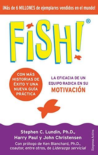 Fish!: La eficacia de un equipo radica en su capacidad de motivación (Narrativa empresarial) (Spanish Edition)