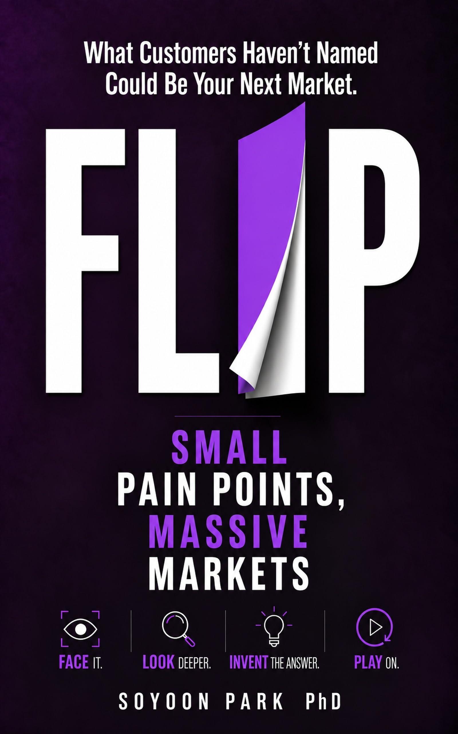 FLIP : Small Pain Points, Massive Markets