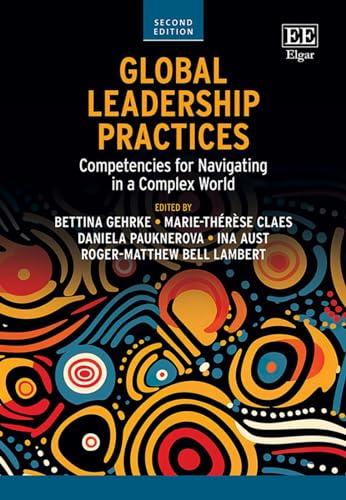 Global Leadership Practices: Competencies for Navigating in a Complex World, Second Edition