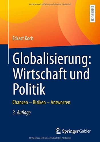 Globalisierung: Wirtschaft und Politik: Chancen – Risiken – Antworten