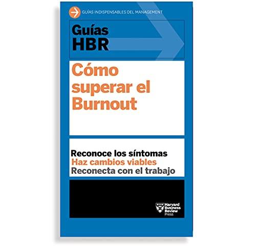 Guías HBR: Cómo superar el Burn Out (HBR Guide to Beating Burnout Spanish Edition)