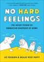 Ho Hard Feelings: The Secret Power of Embracing Emotions at Work