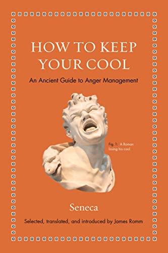 How to Keep Your Cool: An Ancient Guide to Anger Management (Ancient Wisdom for Modern Readers)