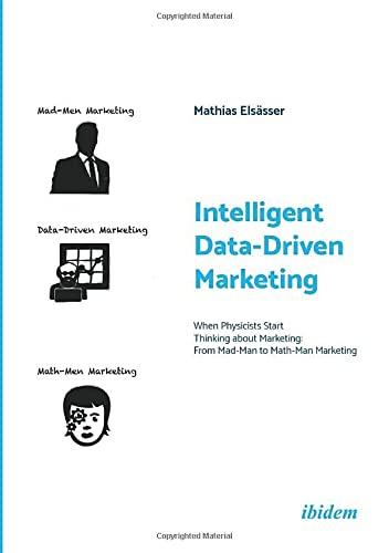 Intelligent Data-Driven Marketing: When Physicists Start Thinking about Marketing: From Mad-Man to Math-Man Marketing