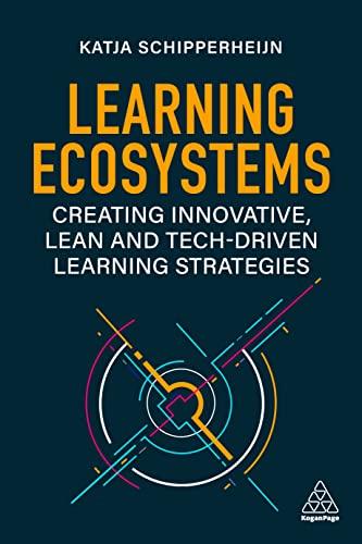 Learning Ecosystems: Creating Innovative, Lean and Tech-driven Learning Strategies
