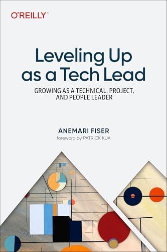 Leveling Up as a Tech Lead: Growing as a Technical, Project, and People Leader
