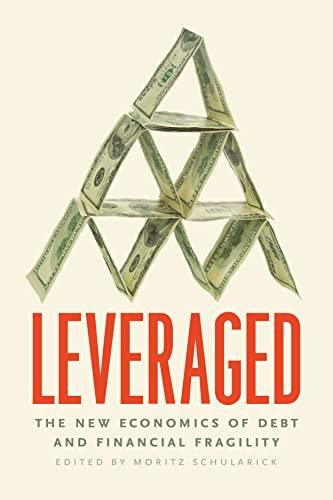 Leveraged: The New Economics of Debt and Financial Fragility